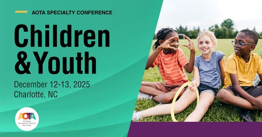 AOTA Children & Youth Specialty Conference | Dec 12-13, 2025 | Charlotte, NC AOTA Children & Youth Specialty Conference | Dec 12-13, 2025 | Charlotte, NC